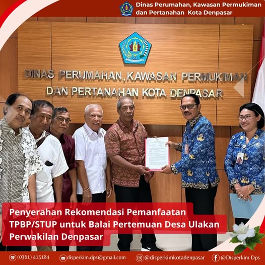 Penyerahan Rekomendasi Pemanfaatan TPBP/STUP untuk Balai Pertemuan Desa Ulakan Perwakilan Denpasar